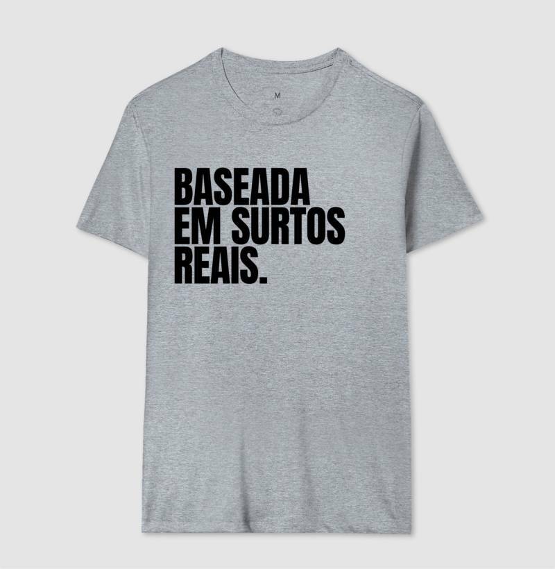 Camiseta - Baseada em surtos Reais