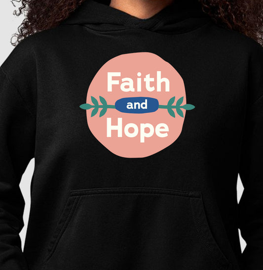 Moletom Hoodie - Faith and Hope