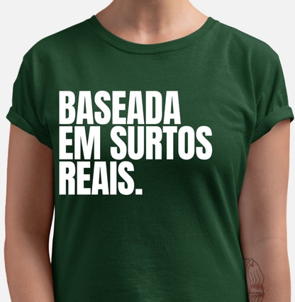 Camiseta - Baseada em surtos Reais