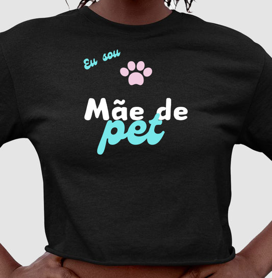 Cropped Pet - Mãe de Pet