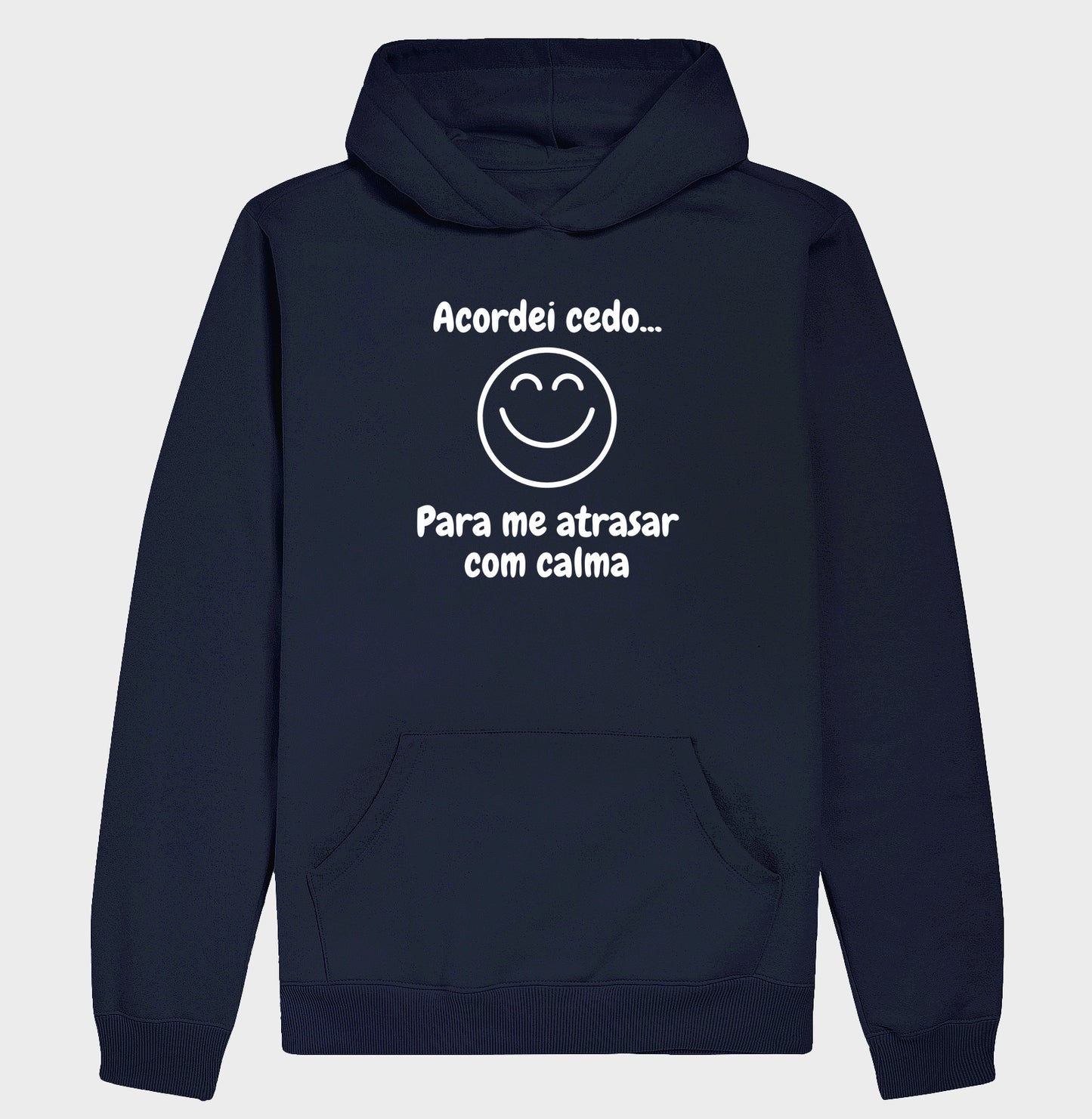 Moletom Hoodie - Acordei Para Atrasar