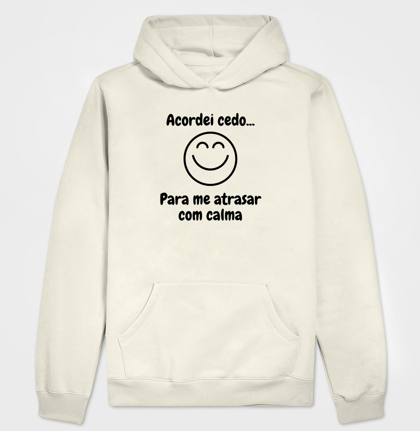 Moletom Hoodie - Acordei Para Atrasar