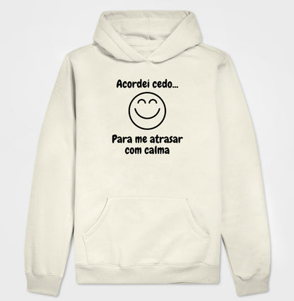 Moletom Hoodie - Acordei Para Atrasar