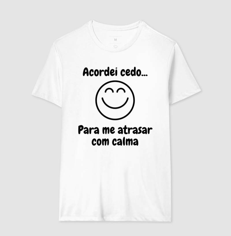 Camiseta - Acordei Para Atrasar