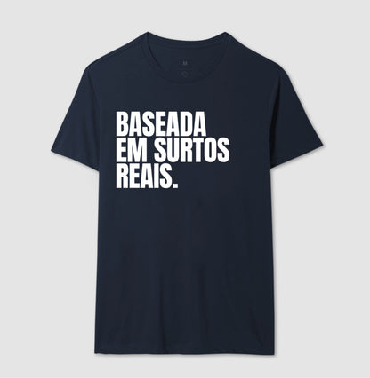 Camiseta - Baseada em surtos Reais