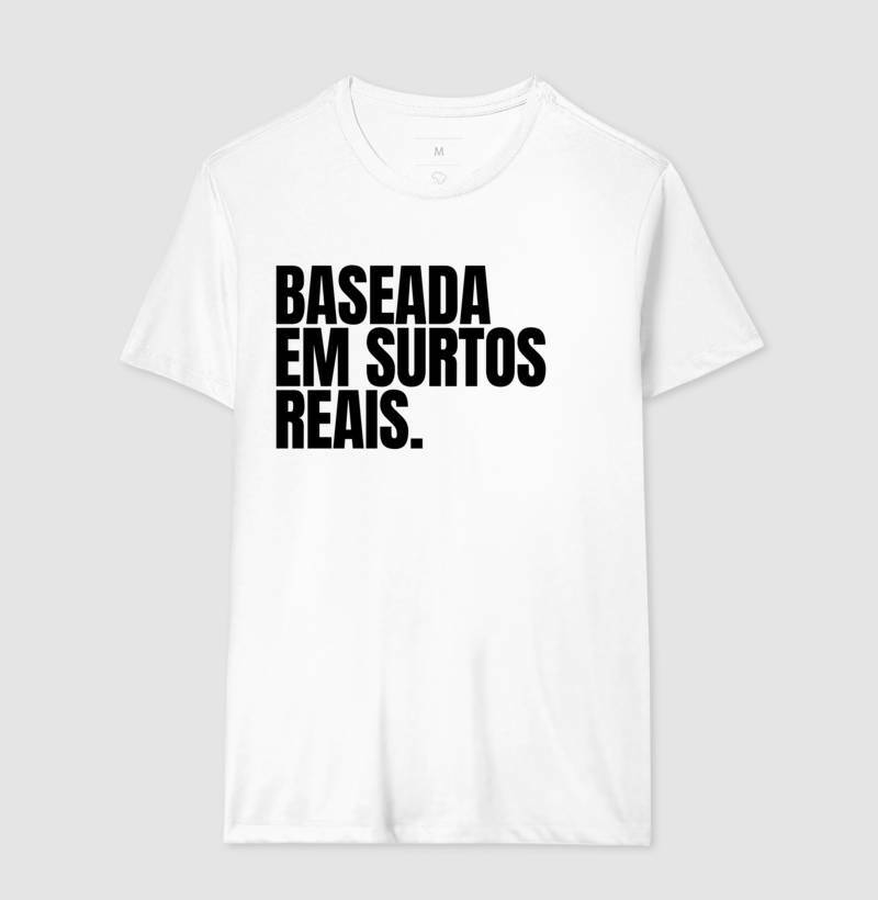 Camiseta - Baseada em surtos Reais