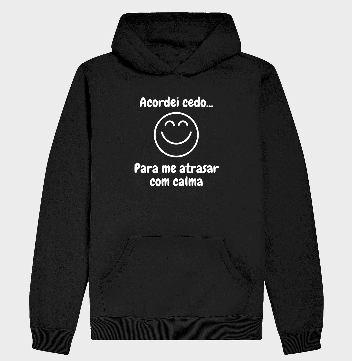Moletom Hoodie - Acordei Para Atrasar