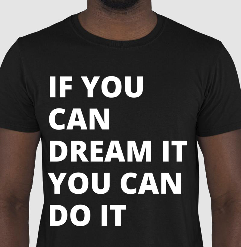 Camiseta - If you can Dream It