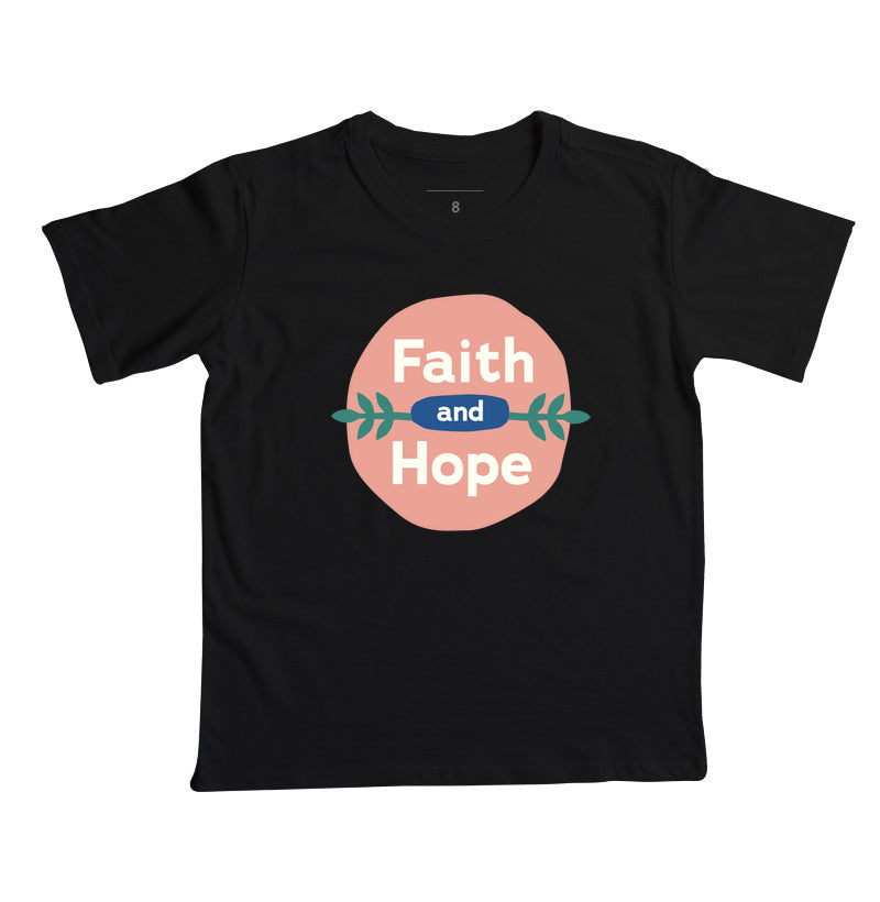 Camiseta Infantil - Faith and Hope