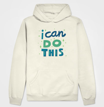 Moletom Hoodie - I Can Do This