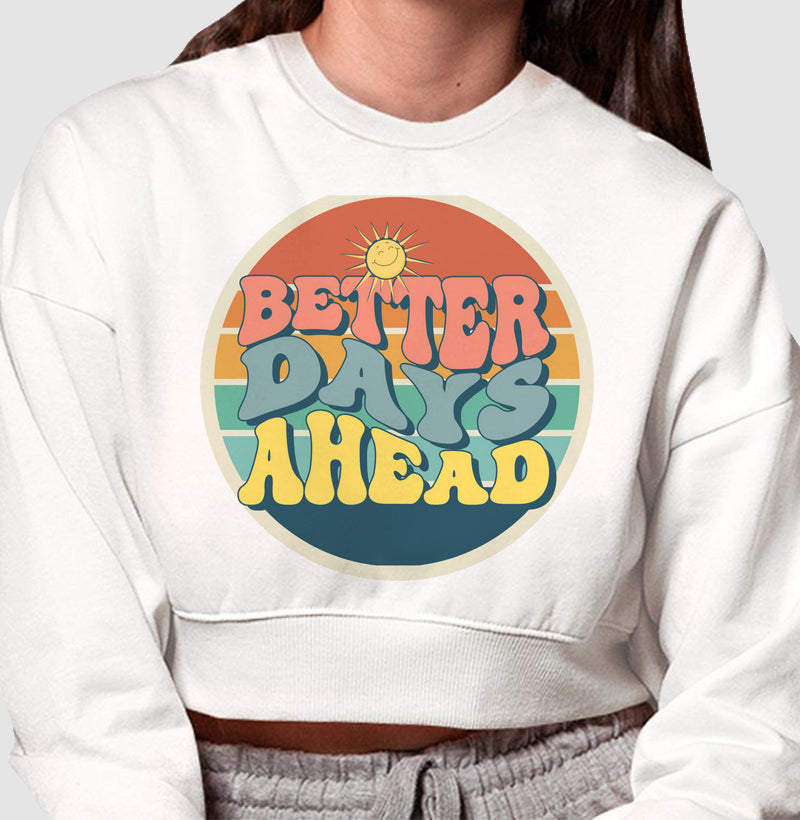 Moletom Cropped - Better Days Ahead