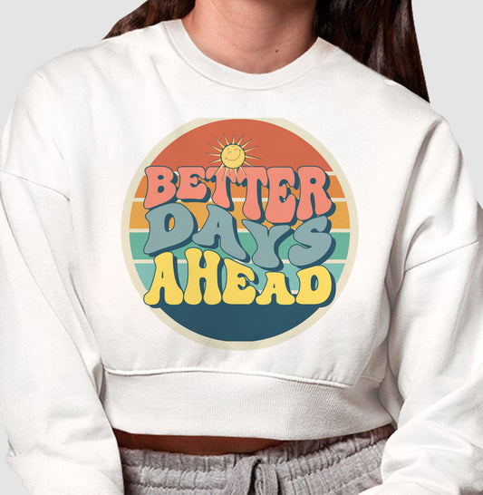 Moletom Cropped - Better Days Ahead