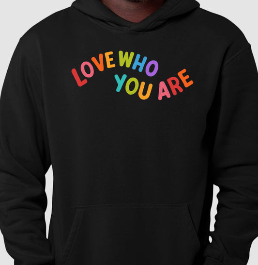 Moletom Hoodie - Love Who You Are