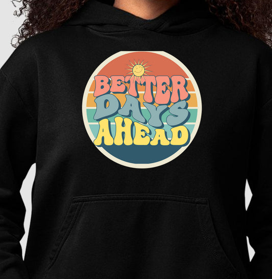 Moletom Hoodie - Better Days Ahead
