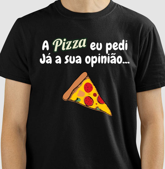 Camiseta - Pizza e Opinião