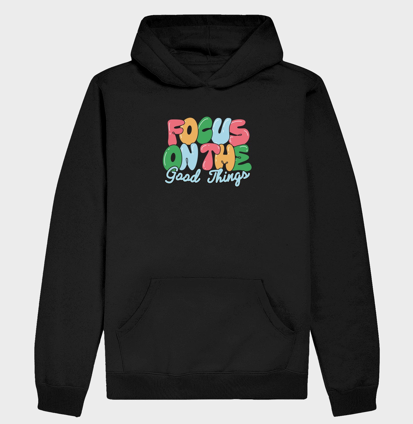 Moletom Hoodie - Focus on the Good Things